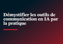 2024-09-18***Démystifier les outils de communication en IA par la pratique